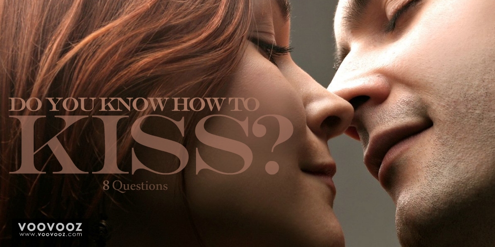 Do you know how to kiss?