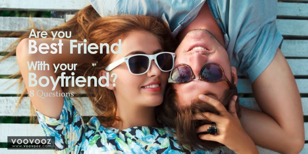 Are you best friends with your Boyfriend?