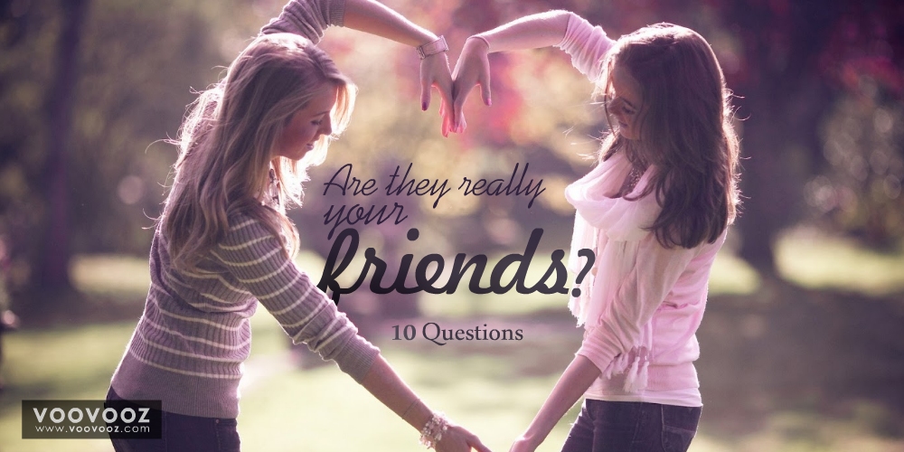 Are they really your friends?